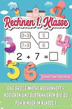 Rechnen 1. Klasse: Das große Mathe Rechenheft - Addieren und Subtrahieren bis 20 für Kinder in Klasse 1