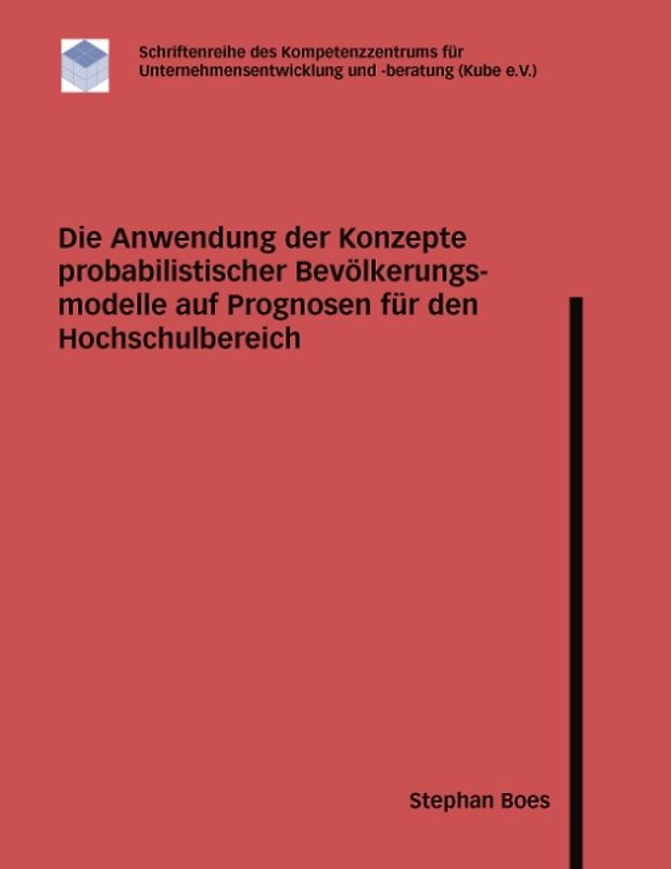 Die Anwendung der Konzepte probabilistischer Bevölkerungsmodelle auf Prognosen für den Hochschulbereich