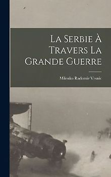 La Serbie à travers la grande guerre