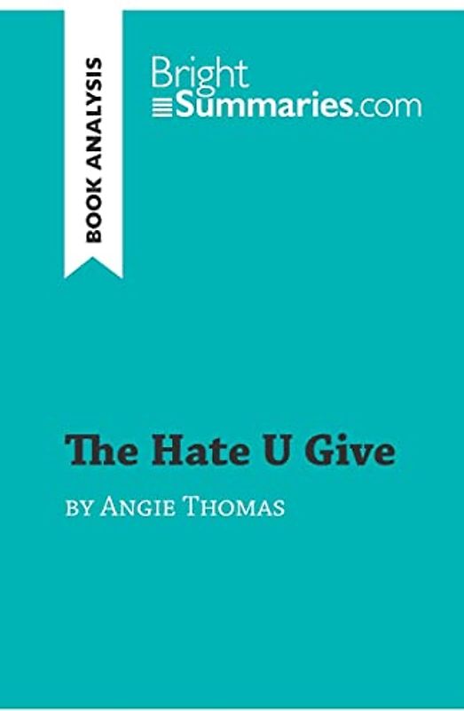 The Hate U Give by Angie Thomas (Book Analysis): Detailed Summary, Analysis and Reading Guide (BrightSummaries.com)