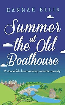 Summer at the Old Boathouse: A wonderfully heartwarming romantic comedy (Hope Cove, Band 3)