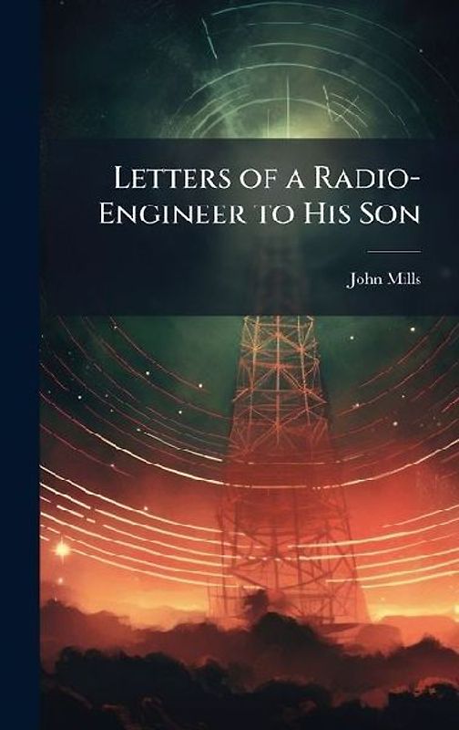 Letters of a Radio-Engineer to His Son