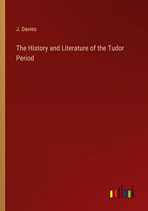 The History and Literature of the Tudor Period