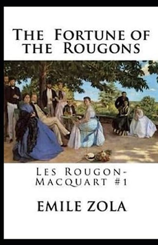 The Fortune of the Rougons(Les Rougon-Macquart #1) Annotated