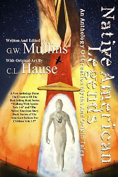 Native American Legends An Anthology of Creation Myths and Origin Tales