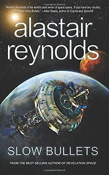 Slow Bullets - Reynolds, Alastair