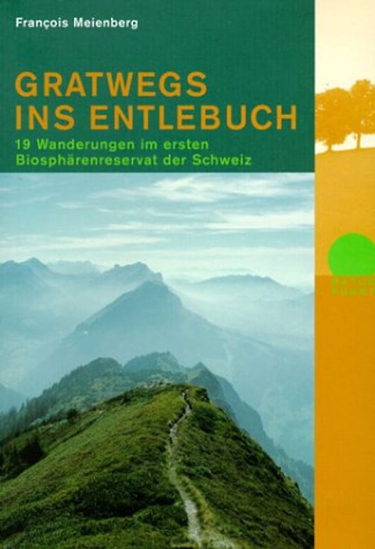 Gratwegs ins Entlebuch. 19 Wanderungen im ersten Biosphärenreservat der Schweiz