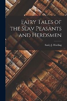 Fairy Tales of the Slav Peasants and Herdsmen