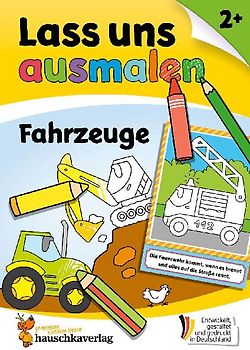 Lass uns ausmalen – Mein Ausmalbuch ab 2 - Fahrzeuge