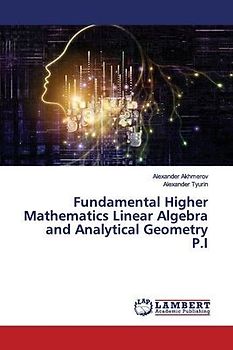 Fundamental Higher Mathematics Linear Algebra and Analytical Geometry P.I