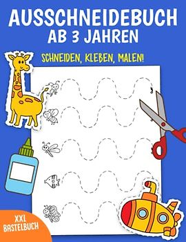 Ausschneidebuch ab 3 Jahren: Das XXL Bastelbuch - Schneiden, Kleben, Malen! - Schneiden lernen mit dem Scherenführerschein - Ausschneiden für Kinder Ab 3 - Für Mädchen und Jungen
