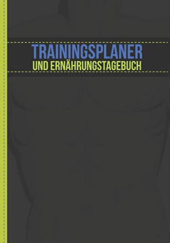 Trainingsplaner und Ernährungstagebuch: für Männer - Dein 90-Tage Trainings- und Ernährungsplaner zum Ausfüllen (diskretes Design) - Trainingsjournal ... sowie Ernährung & Diät (3-Monats-Planer)
