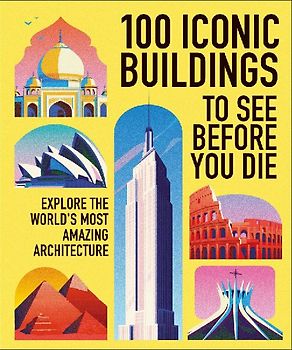 100 Iconic Buildings to See Before You Die