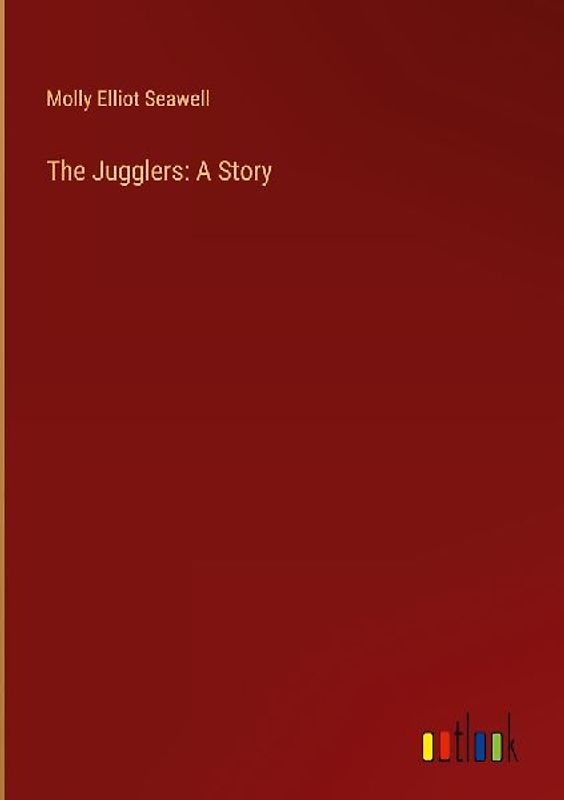 The Jugglers: A Story