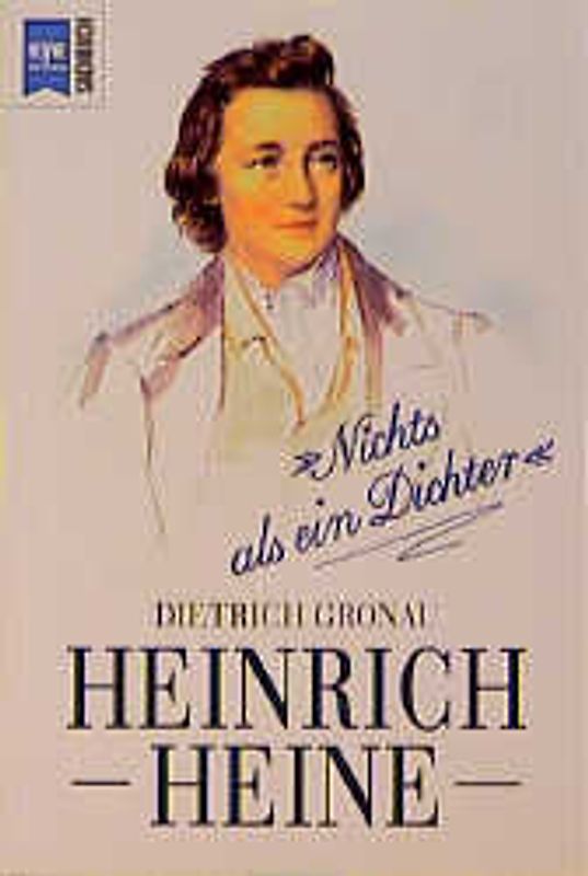 Heinrich Heine. Nichts als ein Dichter
