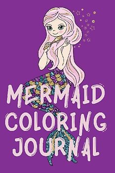 Mermaid Coloring Journal.Stunning Coloring Journal for Girls, contains mermaid coloring pages.
