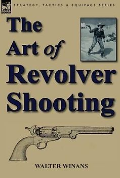 The Art of Revolver Shooting