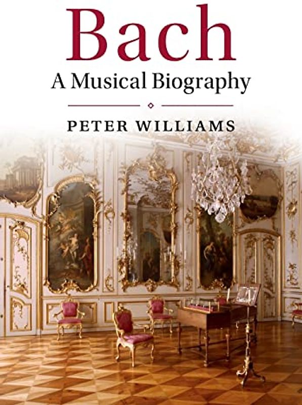 Bach: A Musical Biography