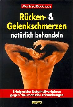 Rücken- und Gelenkschmerzen natürlich behandeln. Erfolgreiche Naturheilverfahren gegen rheumatische Erkrankungen