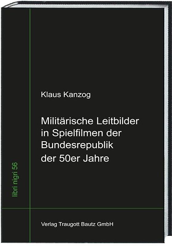 Militärische Leitbilder in Spielfilmen der Bundesrepublik der 50er Jahre