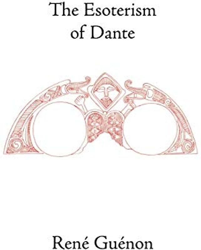 The Esoterism of Dante (Rene Guenon Works)