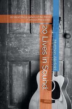 20 Lives in Sound:: 20 Short Biographies of the Most Famous Musicians