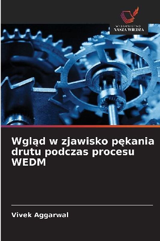 Wgl¿d w zjawisko p¿kania drutu podczas procesu WEDM