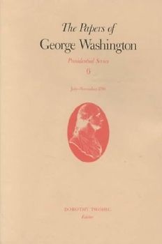 The Papers of George Washington V.6; Presidential Series;July-November 1790