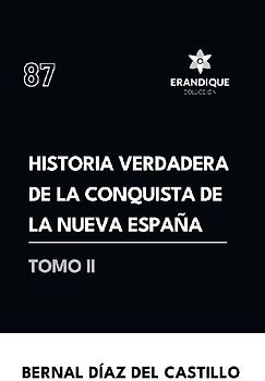 Historia verdadera de la conquista de la Nueva España (Tomo II)
