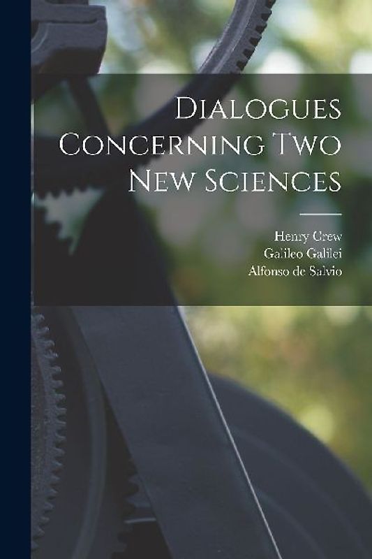 Dialogues Concerning two new Sciences
