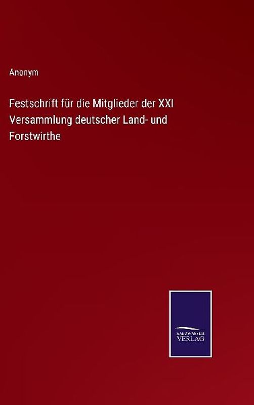 Festschrift für die Mitglieder der XXI Versammlung deutscher Land- und Forstwirthe