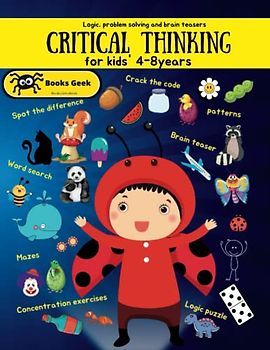 Critical Thinking for kids ages 4-8: critical thinking logic and problem solving brain teasers for kids ages 4-8 book