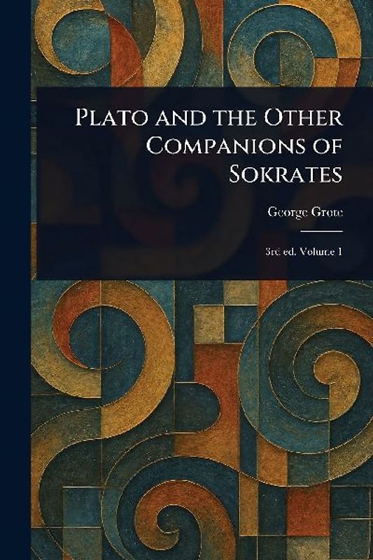 Plato and the Other Companions of Sokrates