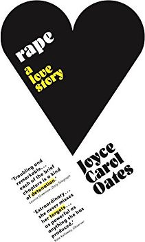 Rape: A Love Story - Joyce Carol Oates