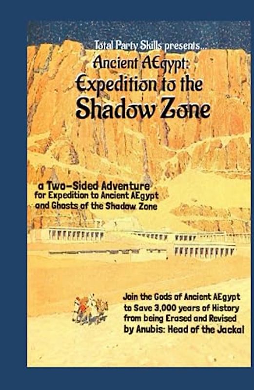 Ancient AEgypt: Expedition to the Shadow Zone: An Adventure for Expedition to Ancient Aegypt and Ghosts of the Shadow Zone