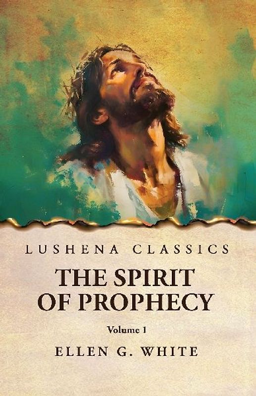 The Spirit of Prophecy Vol 1