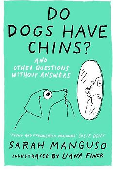 Do Dogs Have Chins? And Other Questions Without Answers