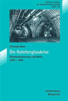 Die Ruhrbergbaukrise. Entindustrialisierung und Politik 1958-1969