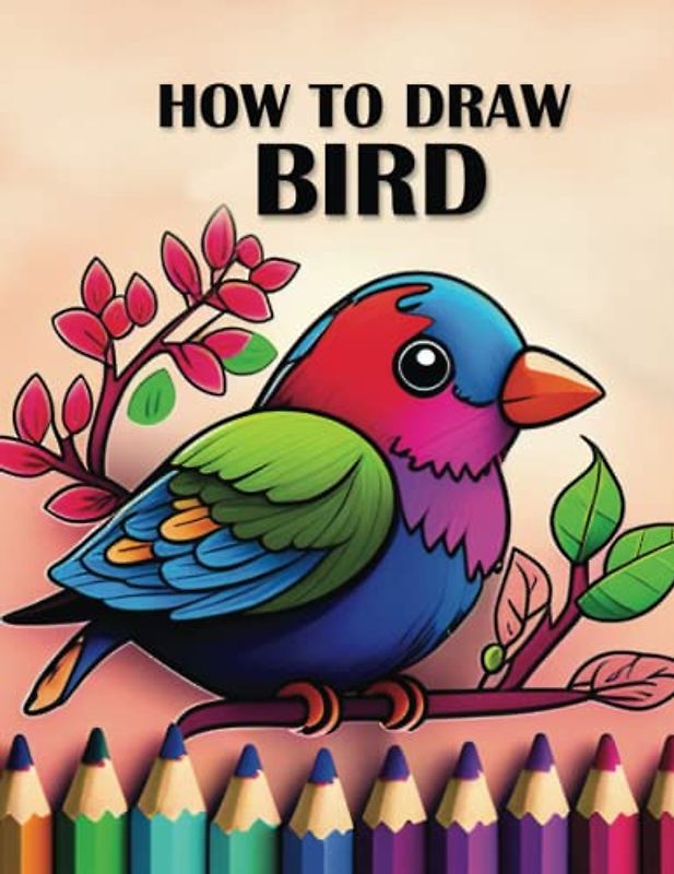 How to Draw Birds: A Step-by-Step Guide to Drawing Beautiful Birds
