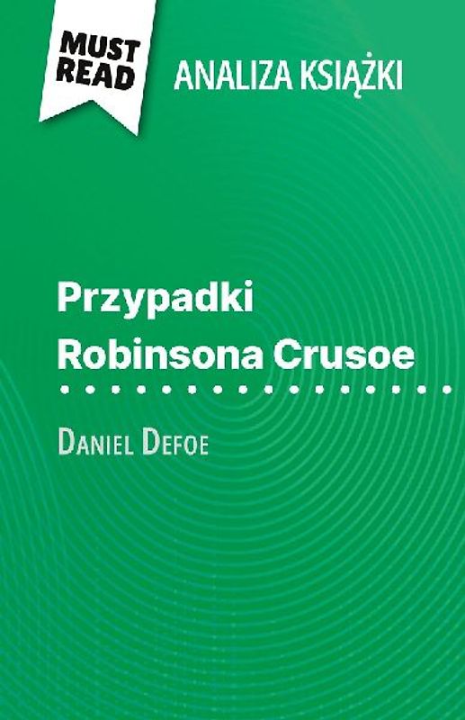 Przypadki Robinsona Crusoe ksi¿¿ka Daniel Defoe (Analiza ksi¿¿ki)