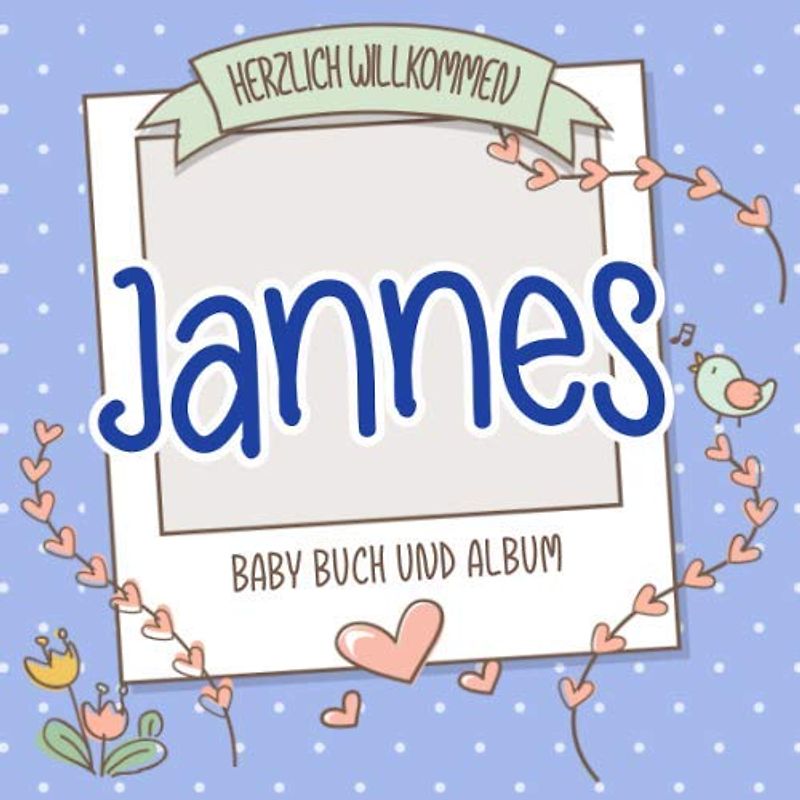 Herzlich Willkommen Jannes - Baby Buch und Album: Personalisiertes Babybuch und Babyalbum, Geschenk zu Schwangerschaft und Geburt, Baby Name auf dem Cover