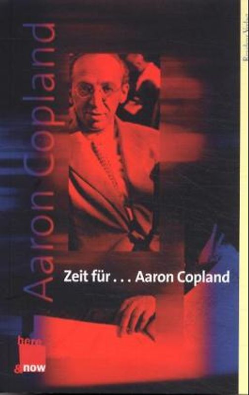 Zeit für ... Aaron Copland. Sein Leben, seine Musik, seine Zeit