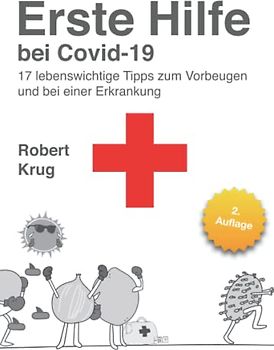 Erste Hilfe bei Covid-19: 17 lebenswichtige Tipps zum Vorbeugen und bei einer Erkrankung