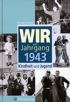 Wir vom Jahrgang 1943 - Kindheit und Jugend