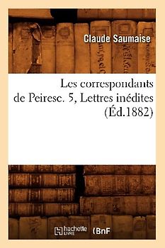 Les Correspondants de Peiresc. 5, Lettres Inédites (Éd.1882)
