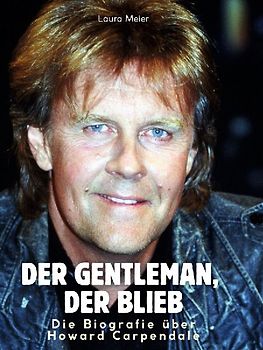 Die Biografie über Howard Carpendale