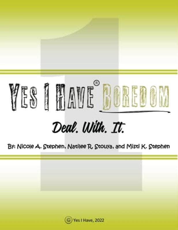 Yes I Have Boredom: Deal. With. It.