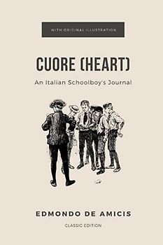 Cuore (Heart): An Italian Schoolboy's Journal: With Original illustration