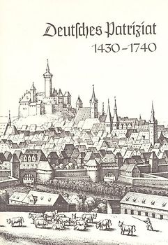 Deutsche Führungsschichten in der Neuzeit / Deutsches Patriziat 1430-1740
