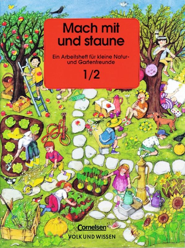 Mach mit und staune. Für kleine Natur- und Gartenfreunde / 1./2. Schuljahr - Arbeitsheft